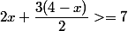 2x+\dfrac{3(4-x)}{2}>=7